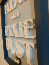 Load image into Gallery viewer, Disney World Inspired “Pardon Our Pixie Dust” Wood Sign
